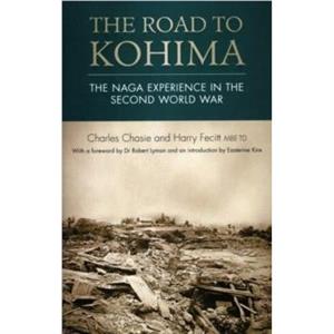 The Road to Kohima by Harry Fecitt