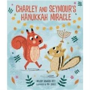 Charley and Seymours Hanukkah Miracle by Melody Howard Ritt