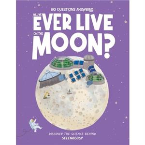 Will We Ever Live on the Moon by Olivia Watson