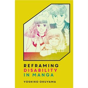 Reframing Disability in Manga by Yoshiko Okuyama