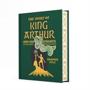 The Story of King Arthur and His Knights by Howard Pyle