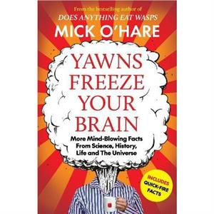 Yawns Freeze Your Brain by Mick OHare