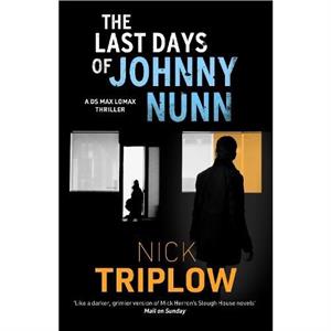 The Last Days of Johnny Nunn by Nick Triplow