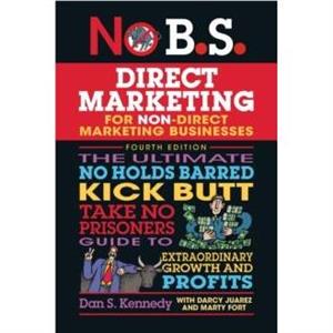 No B.S. Direct Marketing by Dan S. Kennedy