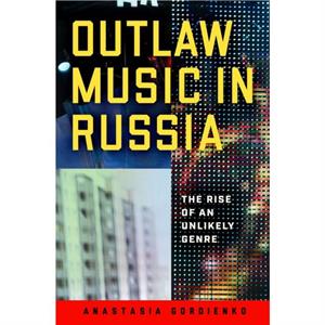 Outlaw Music in Russia by Anastasia Gordienko