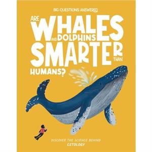 Are Whales and Dolphins Smarter Than Humans by Eliza Jeffrey