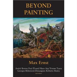 Beyond Painting by Max Ernst