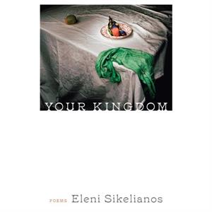 Your Kingdom by Eleni Sikelianos