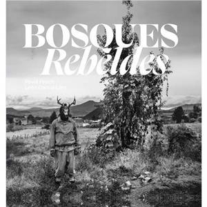 Bosques Rebeldes by Leon Garcia Lam