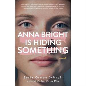 Anna Bright Is Hiding Something by Susie Orman Schnall