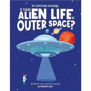 Is There Alien Life in Outer Space by Olivia Watson