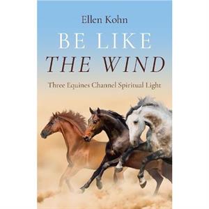 Be Like the Wind by Ellen Kohn