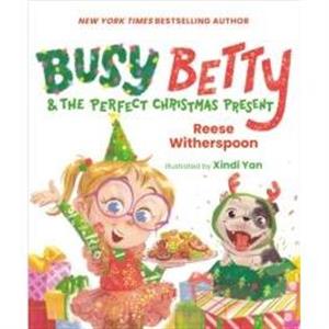 Busy Betty  the Perfect Christmas Present by Reese Witherspoon