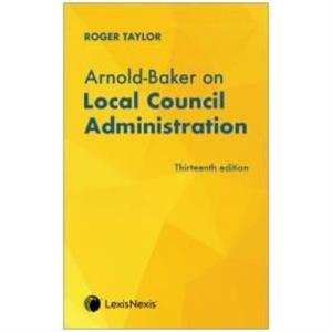 ArnoldBaker on Local Council Administration by Roger Taylor