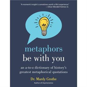 Metaphors Be with You by Dr. Mardy Grothe