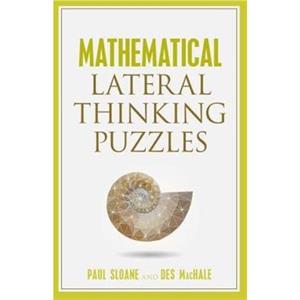 Mathematical Lateral Thinking Puzzles by Paul SloaneDes MacHaleDes MacHale