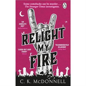 Relight My Fire by C. K. McDonnell