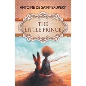 The Little Prince by Antoine De SaintExupry