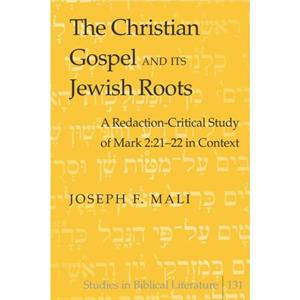 The Christian Gospel and Its Jewish Roots by Joseph F. Mali