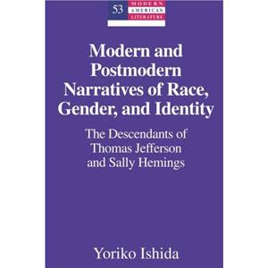 Modern and Postmodern Narratives of Race Gender and Identity by Yoriko Ishida