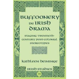 Buffoonery in Irish Drama by Kathleen Heininge