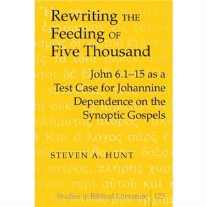 Rewriting the Feeding of Five Thousand by Steven A. Hunt