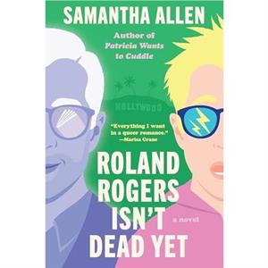 Roland Rogers Isnt Dead Yet by Samantha Allen