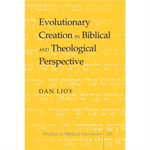 Evolutionary Creation in Biblical and Theological Perspective by Dan Lioy