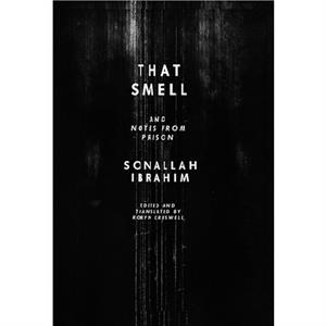 That Smell and Notes from Prison by Sonallah Ibrahim