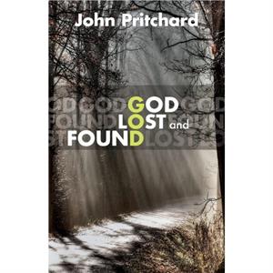 God Lost and Found by John Pritchard