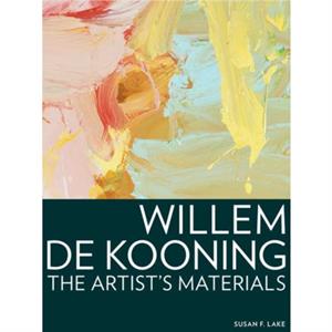 Willem de Kooning  The Artists Materials by . Lake