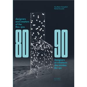 Designers and Creators of the 80s  90s by Guy BlochChampfort
