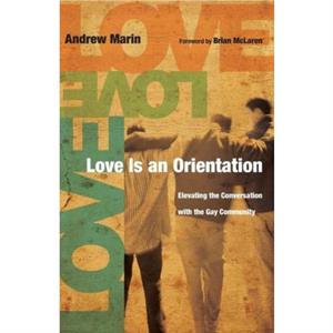 Love Is an Orientation by Andrew Marin