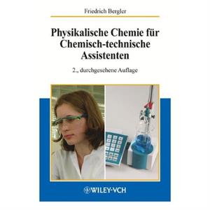 Physikalische Chemie fur Chemischtechnische Assistenten by Friedrich Bergler