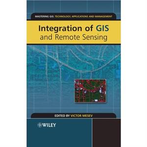 Integration of GIS and Remote Sensing by Mesev