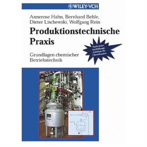 Produktionstechnische Praxis by Rein & Wolfgang Provadis & InfraServ GmbH & Co. Hoechst KG & Frankfurt