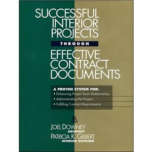 Successful Interior Projects Through Effective Contract Documents by Patricia K. Gilbert