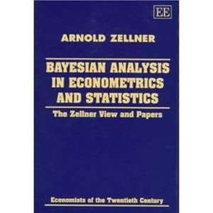 Bayesian Analysis in Econometrics and Statistics by Arnold Zellner