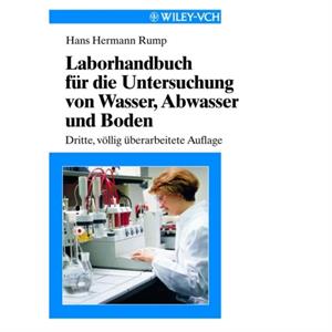 Laborhandbuch fur die Untersuchung von Wasser Abwasser und Boden by Rump