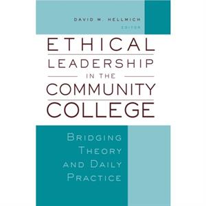 Ethical Leadership in the Community College by Hellmich