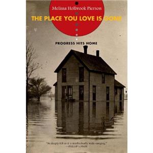 The Place You Love Is Gone by Melissa Holbrook Pierson