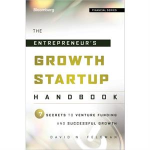 The Entrepreneurs Growth Startup Handbook by David N. Feldman