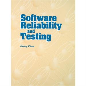 Software Reliability and Testing by Hoang Pham