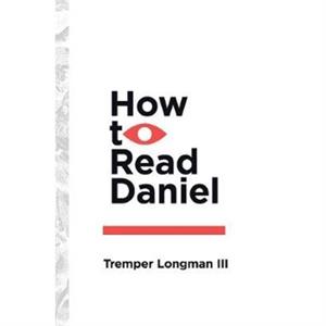 How to Read Daniel by Tremper Longman Iii