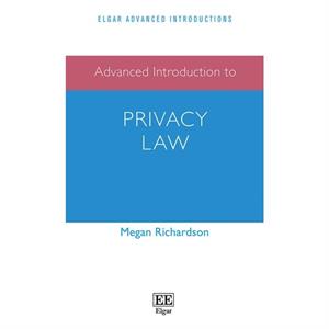 Advanced Introduction to Privacy Law by Megan Richardson