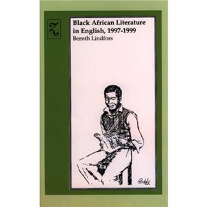 Black African Literature in English 19971999 by Bernth Author Lindfors