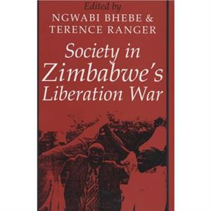 Society in Zimbabwes Liberation War by T. O. Ranger