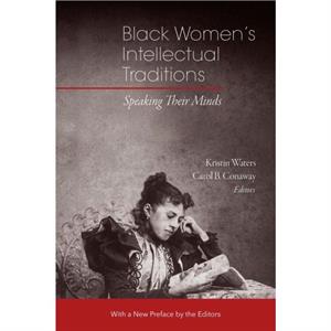 Black Womens Intellectual Traditions  Speaking Their Minds by Carol B. Conaway