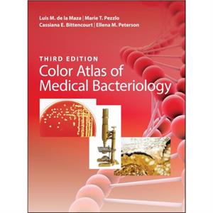 Color Atlas of Medical Bacteriology by Peterson & Ellena M. University of CaliforniaIrvine School of Medicine & CA