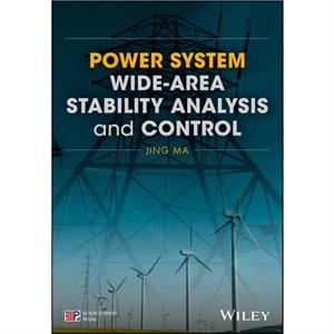 Power System Widearea Stability Analysis and Control by Jing Ma